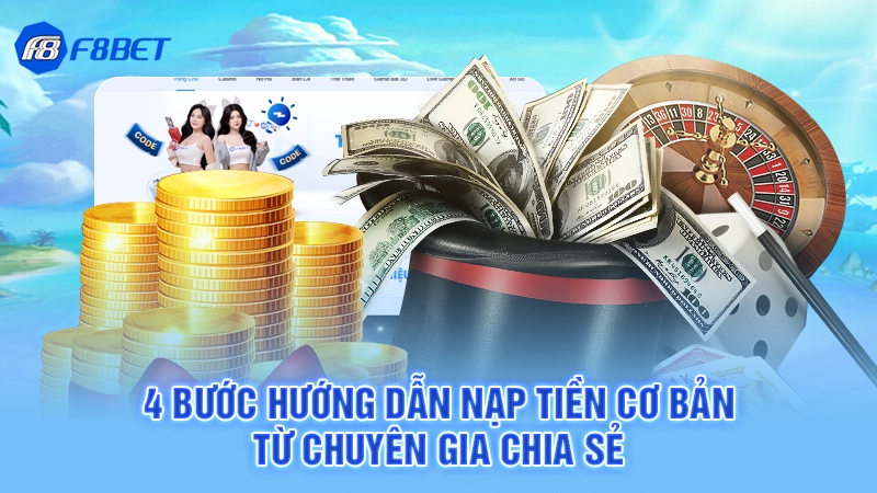 4 bước hướng dẫn nạp tiền cơ bản từ chuyên gia chia sẻ
