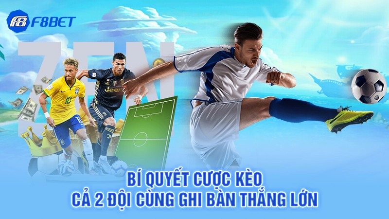 Kèo Cả 2 Đội Cùng Ghi Bàn 3 Bí quyết cược kèo cả 2 đội cùng ghi bàn thắng lớn