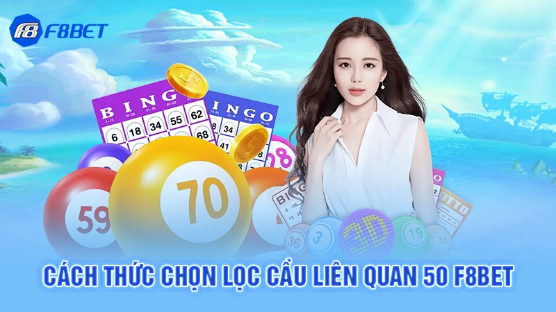 Đề Về 50 Hôm Sau Đánh Lô Gì 2 Cách thức chọn lọc cầu liên quan 50 F8bet