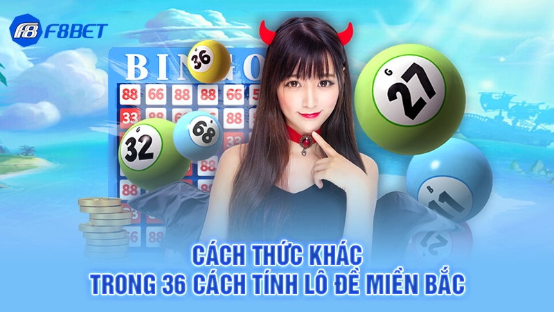 Cách thức khác trong 36 cách tính lô đề miền Bắc