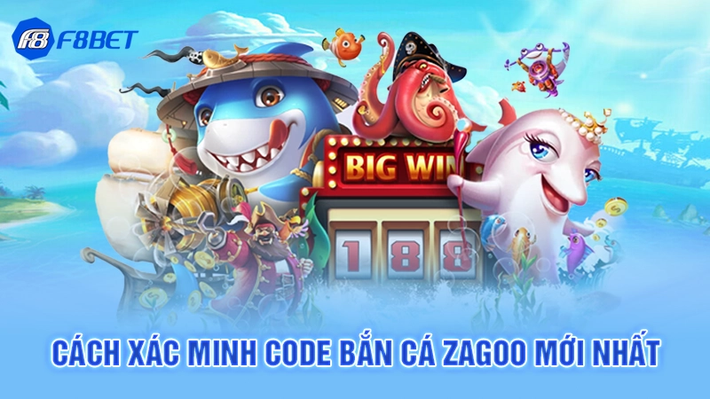 Cách xác minh Code bắn cá zagoo mới nhất