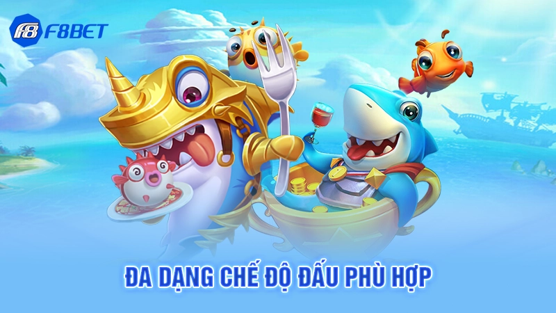 Đa dạng chế độ đấu phù hợp