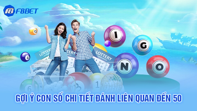Đề Về 50 Hôm Sau Đánh Lô Gì 3 Gợi ý con số chi tiết đánh liên quan đến 50