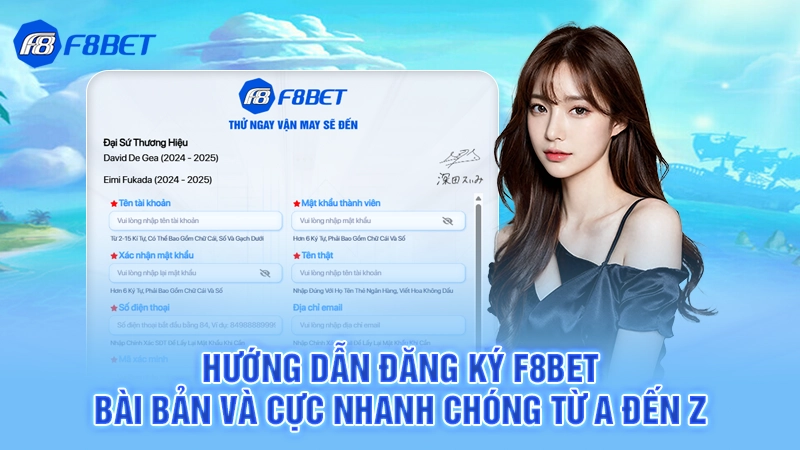 Hướng Dẫn Đăng Ký F8bet Bài Bản Và Nhanh Chóng Từ A Đến Z