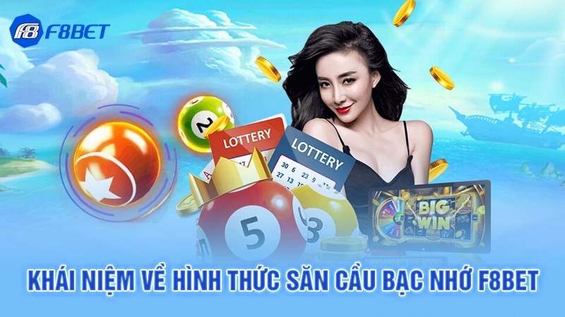 Kinh Nghiệm Lô Đề Bạc Nhớ F8bet 1 Khái niệm về hình thức săn cầu bạc nhớ F8bet