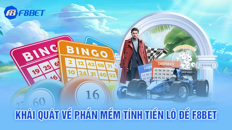 Khái quát về phần mềm tính tiền lô đề F8bet
