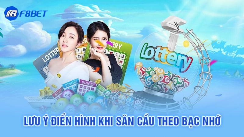 Kinh Nghiệm Lô Đề Bạc Nhớ F8bet 3 Lưu ý điển hình khi săn cầu theo bạc nhớ