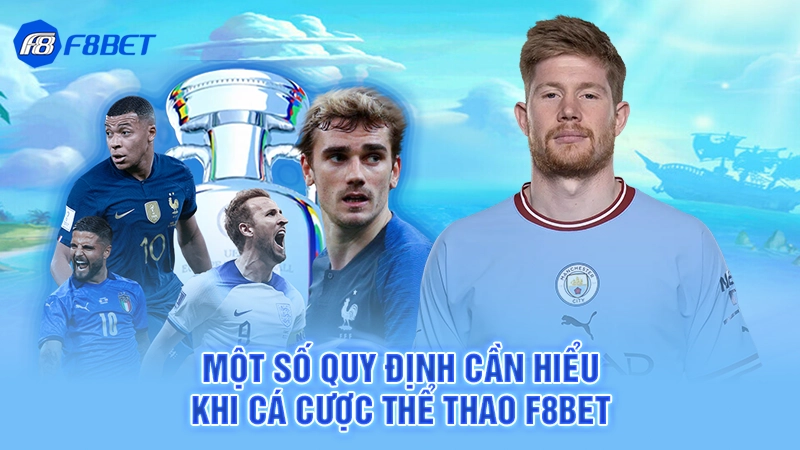 Một số quy định cần hiểu khi cá cược thể thao F8bet