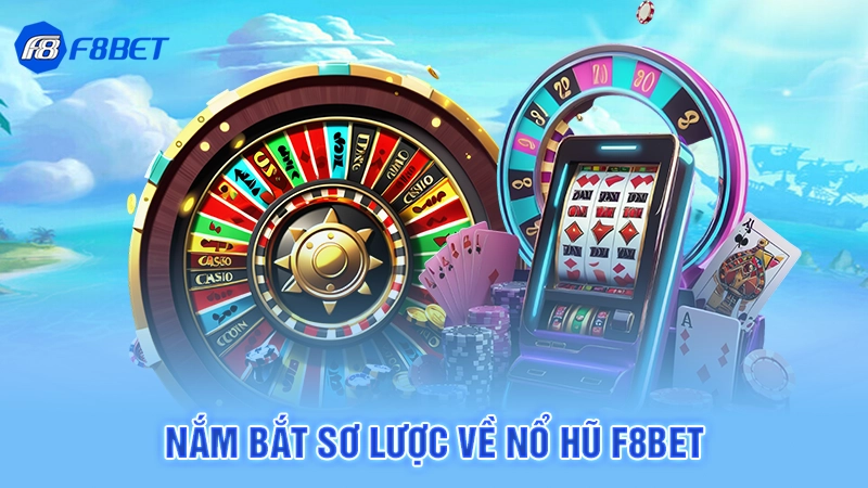 Nắm bắt sơ lược về nổ hũ F8bet
