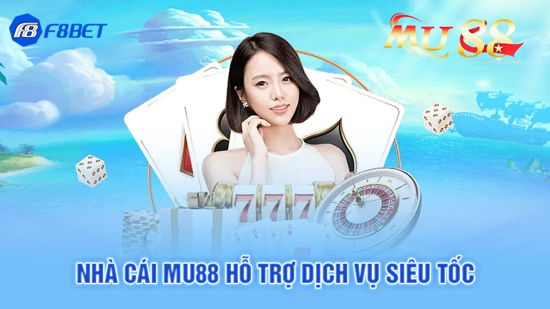 Nhà cái Mu88 hỗ trợ dịch vụ siêu tốc