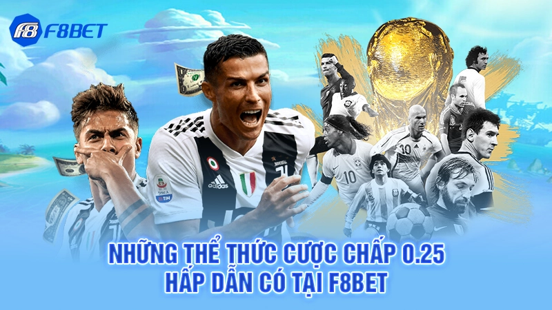 Cược Chấp 0.25 - F8BET 2 Những thể thức cược chấp 0.25 hấp dẫn có tại F8BET