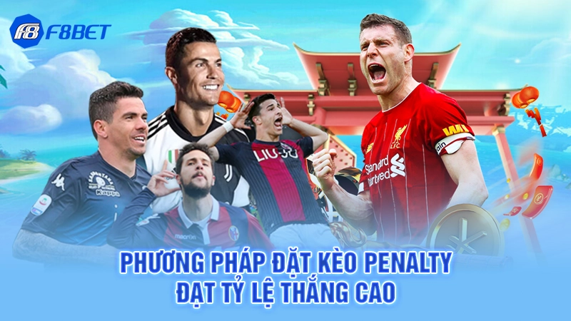 Kèo Penalty F8BET 3 Phương pháp đặt kèo penalty đạt tỷ lệ thắng cao