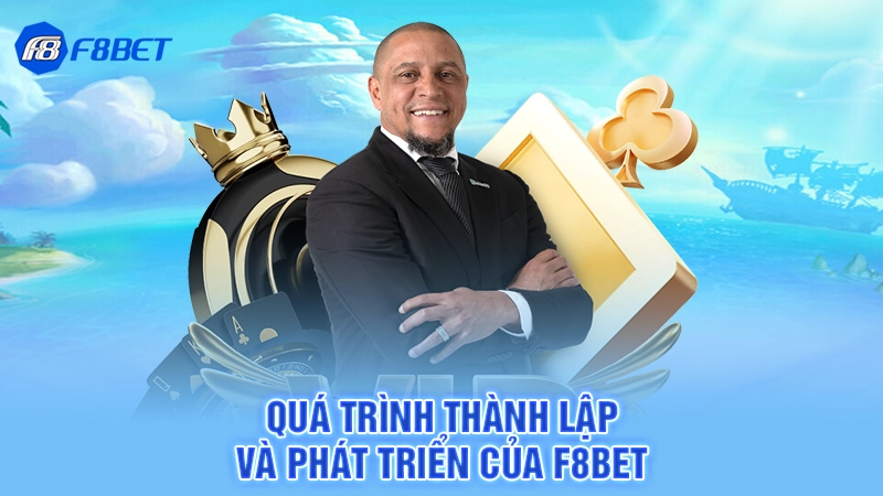 Trang Chủ 23 Quá trình thành lập và phát triển của F8bet