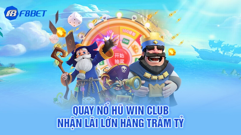 Quay Nổ Hũ WIN Club - Nhận Lãi Lớn Hàng Trăm Tỷ