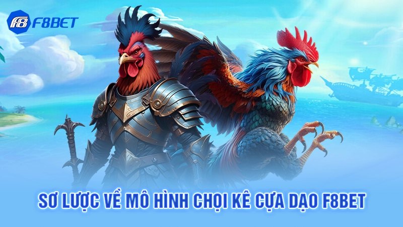 Đá Gà Cựa Dao F8bet 1 Sơ lược về mô hình chọi kê cựa dạo F8bet