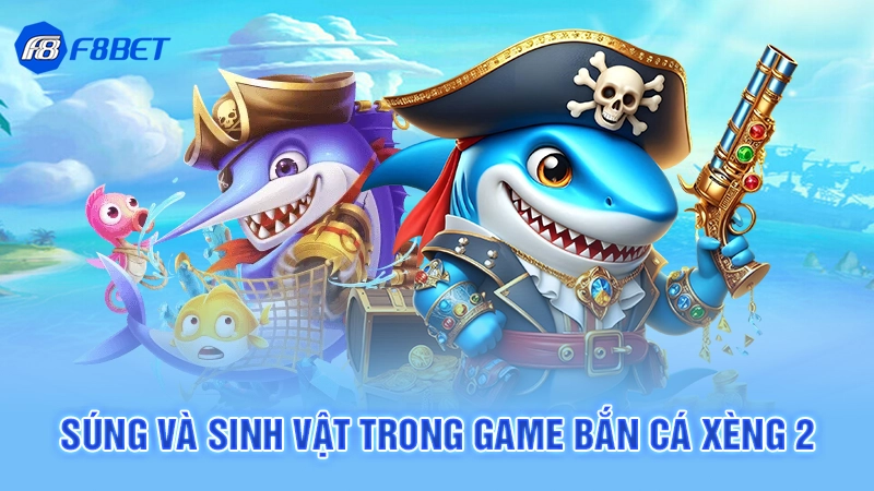 Súng và sinh vật trong game bắn cá xèng 2