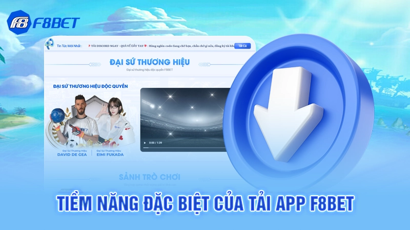 Tiềm năng đặc biệt của tải app F8bet