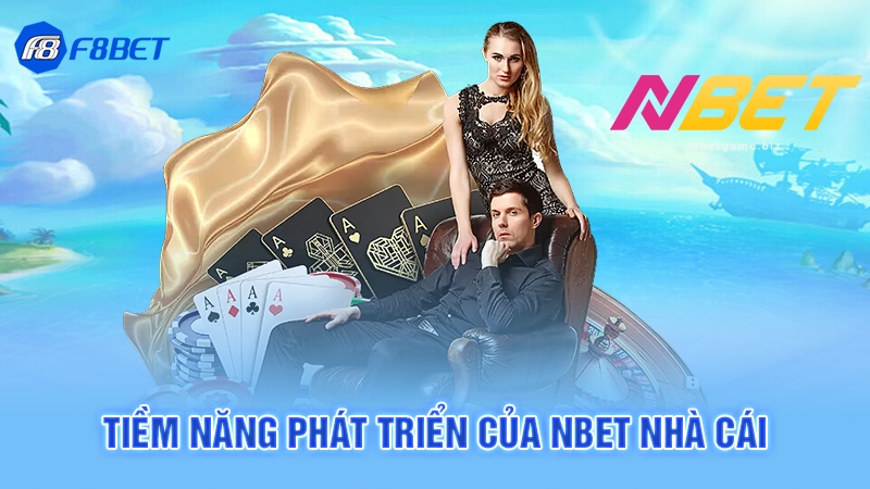 Tiềm năng phát triển của Nbet nhà cái
