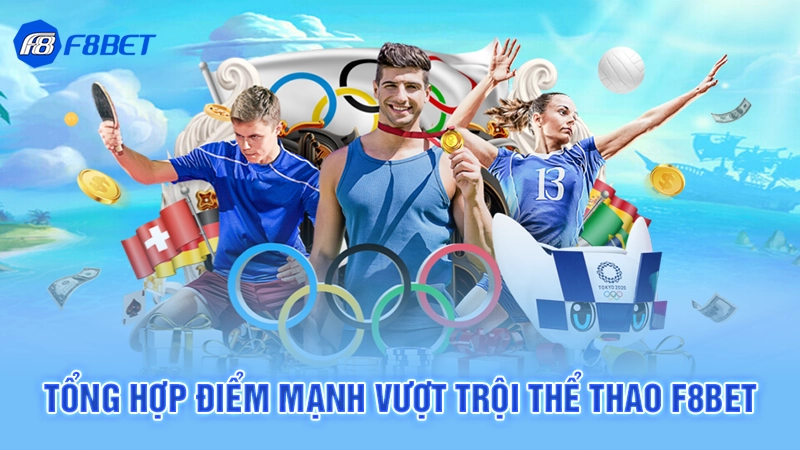 Tổng hợp điểm mạnh vượt trội thể thao F8bet