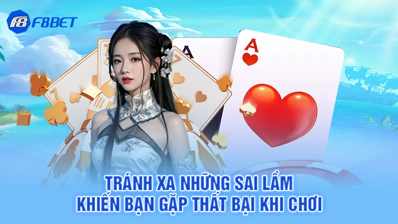 Tránh xa những sai lầm khiến bạn gặp thất bại khi chơi