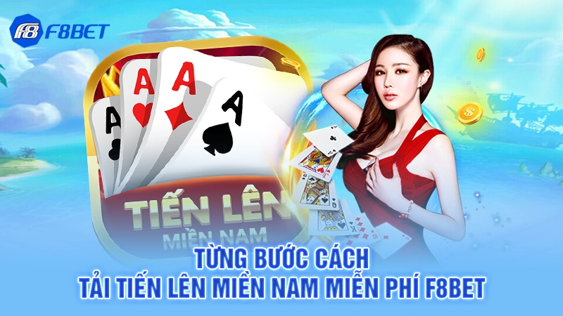Tải Tiến Lên Miền Nam Miễn Phí F8bet 2 Từng bước cách tải tiến lên miền nam miễn phí F8bet