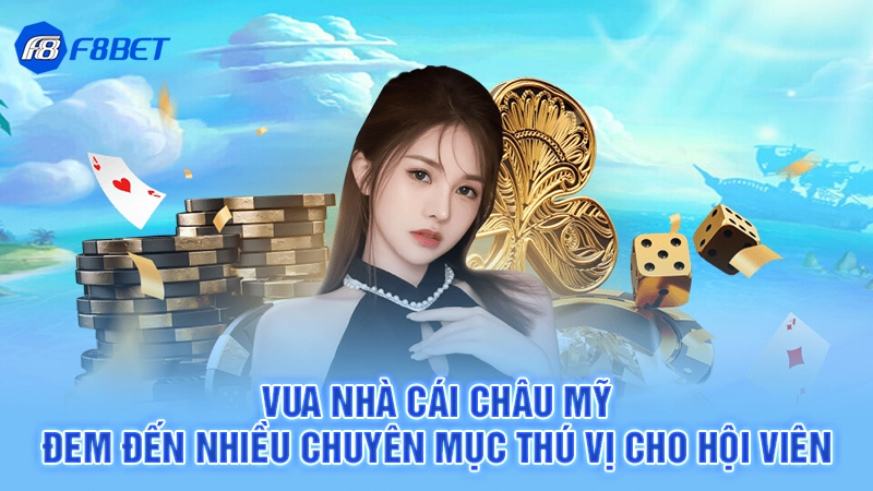 Vua nhà cái châu Mỹ đem đến nhiều chuyên mục thú vị cho hội viên